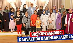 Başkan Sandıkçı Kahvaltıda Kadınları Ağırladı