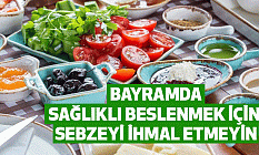 Bayramda Sağlıklı Beslenmek İçin Sebzeyi İhmal Etmeyin