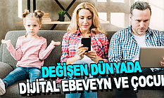 Değişen Dünyada Dijital Ebeveyn ve Çocuk