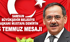 Samsun Büyükşehir Belediye Başkanı Mustafa Demir’in 15 Temmuz Mesajı