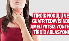 Tiroid Nodülü Ve Guatr Tedavisinde Ameliyatsız Yöntem: Tiroid Ablasyonu