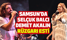 Samsun'da Selçuk Balcı ve Demet Akalın rüzgarı esti