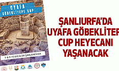 Şanlıurfa’da Uyafa Göbeklitepe Cup Heyecanı Yaşanacak
