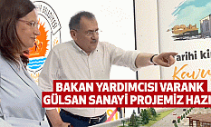 Bakan Yardımcısı Varank Gülsan Sanayi Projemiz Hazır