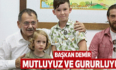 Başkan Demir: Mutluyuz ve Gururluyuz