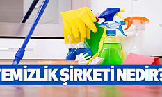 Temizlik Şirketi Nedir?