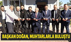 Başkan Doğan, Muhtarlarla Buluştu