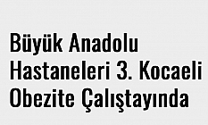 Büyük Anadolu Hastaneleri 3. Kocaeli Obezite Çalıştayında