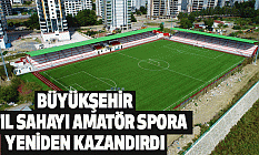 Büyükşehir atıl sahayı amatör spora yeniden kazandırdı