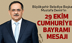 Büyükşehir Belediye Başkanı Mustafa Demir’in 29 Ekim Cumhuriyet Bayramı Mesajı