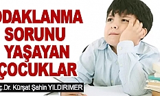 Odaklanma Sorunu Yaşayan Çocuklar