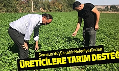 Samsun Büyükşehir Belediyesi’nden Üreticilere Tarım Desteği