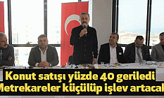 Konut satışı yüzde 40 geriledi: Metrekareler küçülüp işlev artacak