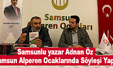 Samsunlu yazar Adnan Öz, Samsun Alperen Ocaklarında Söyleşi Yaptı