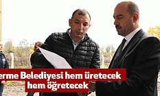 Terme Belediyesi hem üretecek hem öğretecek