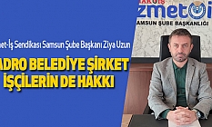 Kadro Belediye Şirket İşçilerin de Hakkı