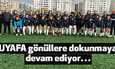UYAFA gönüllere dokunmaya devam ediyor…