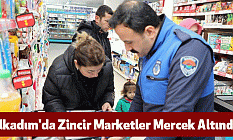 İlkadım'da Zincir Marketler Mercek Altında