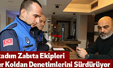 İlkadım Zabıta Ekipleri Her Koldan Denetimlerini Sürdürüyor