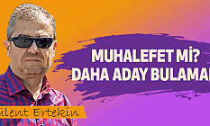 Muhalefet mi? Daha aday bulamadı