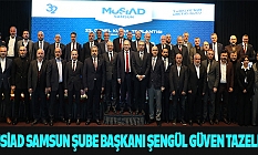 MÜSİAD Samsun Şube Başkanı Şengül güven tazeledi