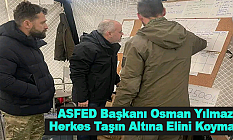 ASFED Başkanı Osman Yılmaz Herkes Taşın Altına Elini Koymalı