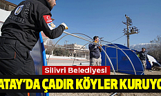 Silivri Belediyesi Hatay’da Çadır Köyler Kuruyor