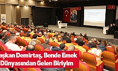 Başkan Demirtaş, Bende Emek Dünyasından Gelen Biriyim