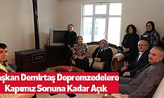 Başkan Demirtaş Depremzedelere Kapımız Sonuna Kadar Açık