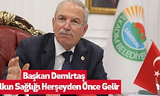Başkan Demirtaş Halkın Sağlığı Herşeyden Önce Gelir