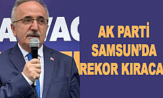 Ak Parti Samsun’da Rekor Kıracak