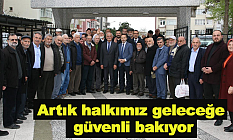 Artık halkımız geleceğe güvenli bakıyor