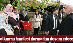 Kalkınma hamlesi durmadan devam edecek