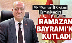MHP Samsun İl Başkanı Osman Kandıra, Ramazan Bayramı'nı Kutladı