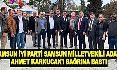 Samsun İYİ Parti Samsun Milletvekili Adayı Ahmet Karkucak'ı bağrına bastı