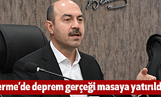 Terme’de deprem gerçeği masaya yatırıldı