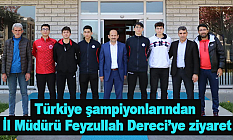 Türkiye şampiyonlarından İl Müdürümüz Feyzullah Dereci’ye ziyaret