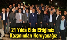 21 yılda elde ettiğimiz kazanımları koruyacağız