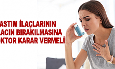 Astım İlaçlarının İlacın Bırakılmasına Doktor Karar Vermeli