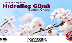 Başkan Hamit Kılıç’ın Hıdırellez Mesajı