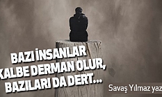 Bazı İnsanlar Kalbe Derman Olur, Bazıları Da Dert