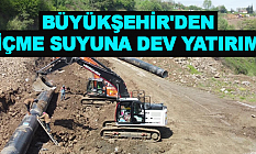 Büyükşehir'den İçme Suyuna Dev Yatırım
