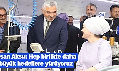 Ersan Aksu: Hep birlikte daha büyük hedeflere yürüyoruz