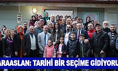 Karaaslan: Tarihi Bir Seçime Gidiyoruz