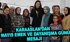 Karaaslan’dan 1 Mayıs Emek Ve Dayanışma Günü Mesajı