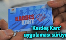 ‘Kardeş Kart’ uygulaması sürüyor