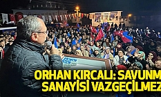 Orhan Kırcalı: Savunma Sanayisi Vazgeçilmez