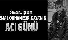 Samsunlu İş Adamı Kemal Orhan Eğrikaya'nın Acı Günü