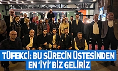 Tüfekci: Bu Sürecin Üstesinden En ‘İyi’ Biz Geliriz